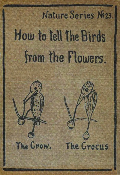 (Front Cover) Nature Series No. 23. | How To Tell The Birds From The Flowers.