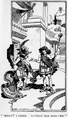 "'WHAT?' I CRIED. 'I&mdash;THAT OLD MAN&mdash;WE'"