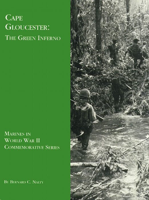 Cape
Gloucester:
The Green Inferno

Marines in
World War II
Commemorative Series

by Bernard C. Nalty