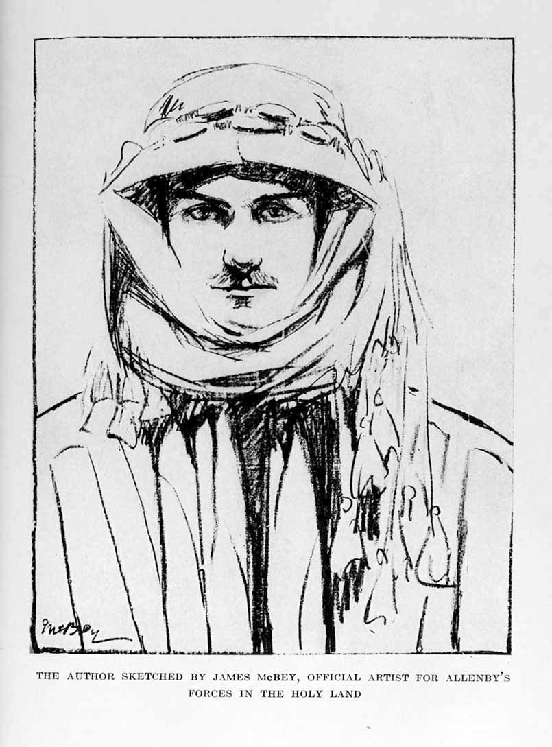 Illustration: THE AUTHOR SKETCHED BY JAMES McBEY,
OFFICIAL ARTIST FOR ALLENBY’S FORCES IN THE HOLY LAND