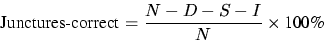 \begin{displaymath}
\mbox{Junctures-correct} = \frac{N -D -S -I}{N} \times \mbox{100\%}
\end{displaymath}